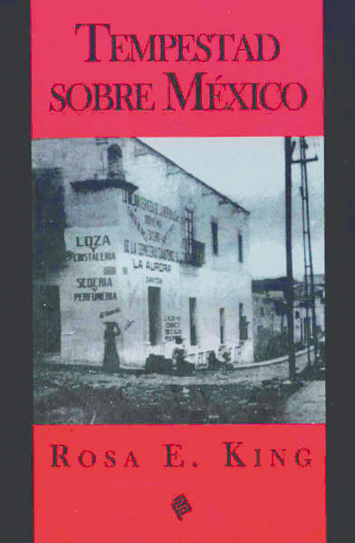 Tempestad sobre México de Rosa King traducida por Adriana EstradaTempestad sobre México de Rosa King traducida por Adriana Estrada