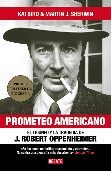 Prometeo Americano, el Triunfo y la Tragedia de J. Robert Oppenheimer