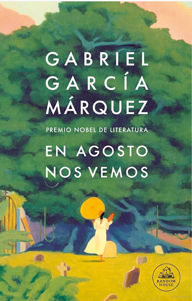 En agosto nos vemos, pese a los expresos deseos de García Márquez