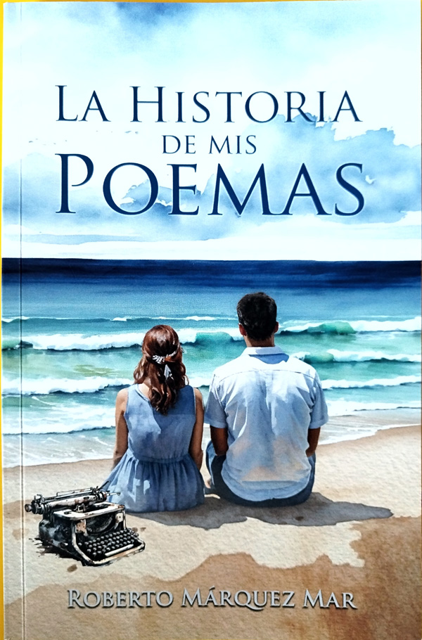 La Historia de Mis Poemas De Roberto Márquez Mar